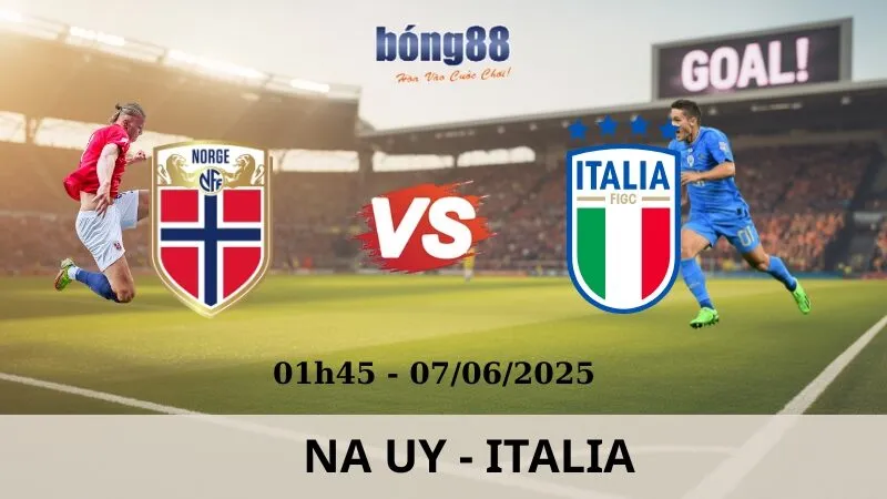 Nhận Định Bóng Đá - Na Uy vs Italia 07/06